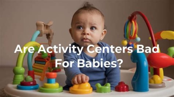 Are baby activity centers bad for babies?