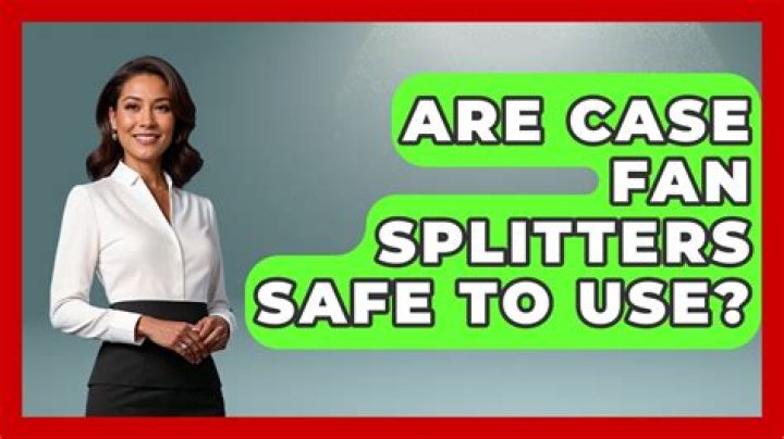 Are fan head splitters safe?