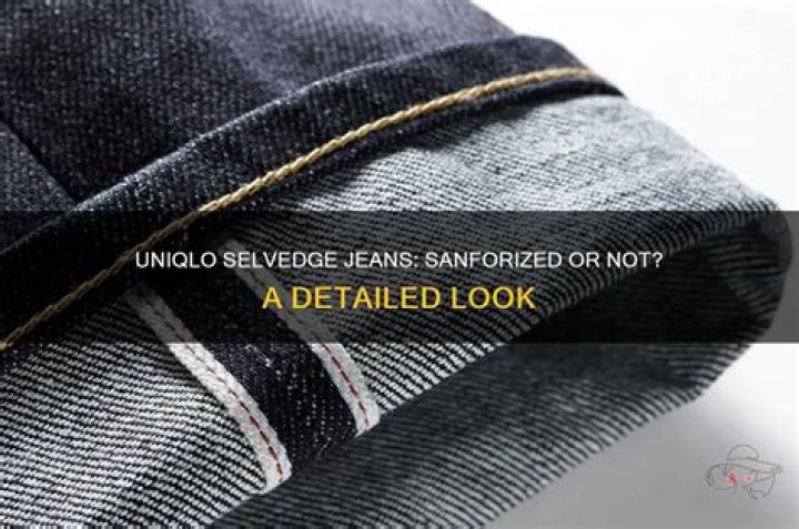 Are Uniqlo selvedge jeans sanforized?