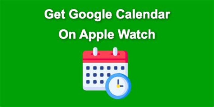 Can U Get Google Calendar on Apple Watch?