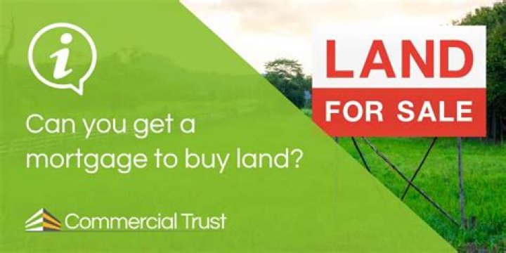 Can you get a mortgage for land?