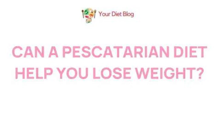 Can you lose weight by being pescatarian?