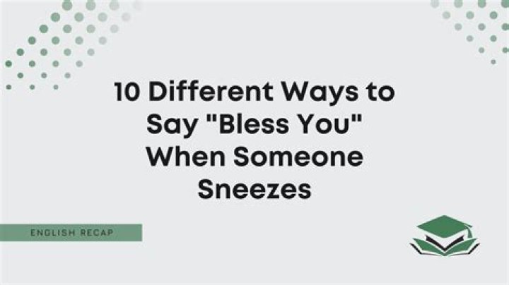Do you say bless you when you sneeze?