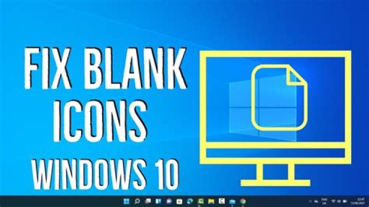 How do I fix the blank icons in Windows 10?