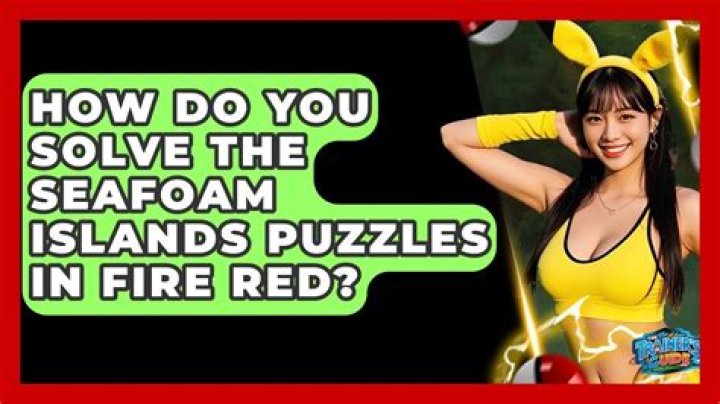 How do you get through Seafoam Islands in fire red?