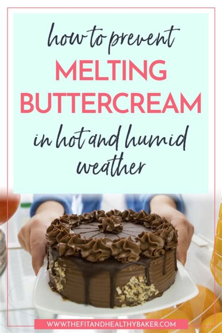 How do you keep buttercream from melting in hot weather?