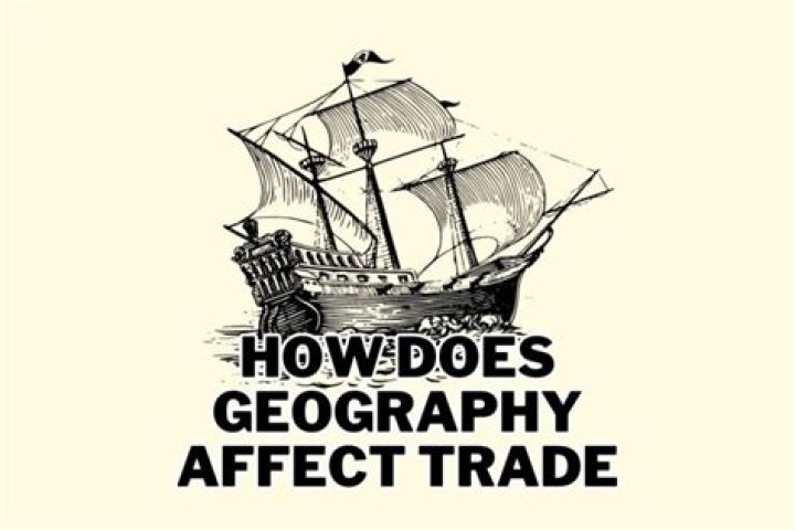 How does geography affect trade?
