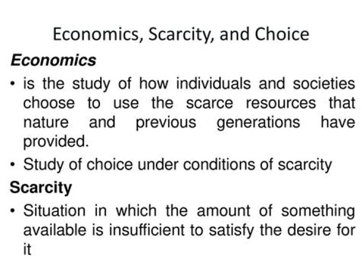 How does the study of economics depend upon the phenomenon of scarcity your answer?