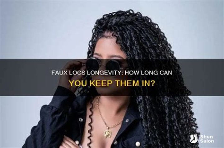 How long should you keep Faux locs in?