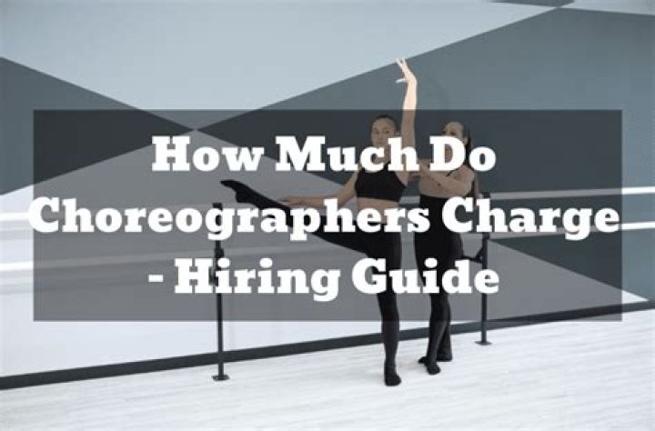 How much do choreographers charge per dance?