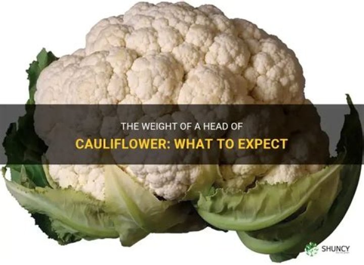 How much does a head of cauliflower weigh in kg?