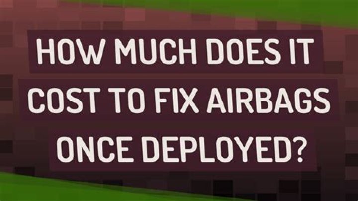 How much does it cost to fix airbags once deployed?