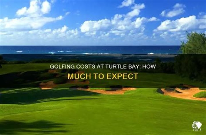 How much does it cost to golf at Turtle Bay?