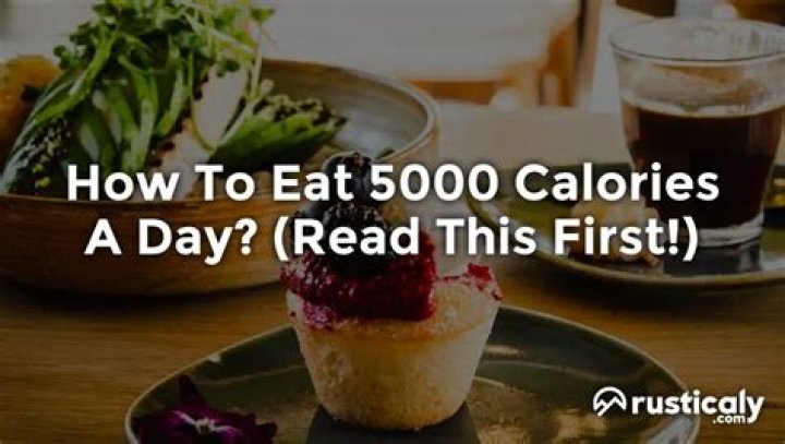 Is it safe to eat 5000 calories a day?