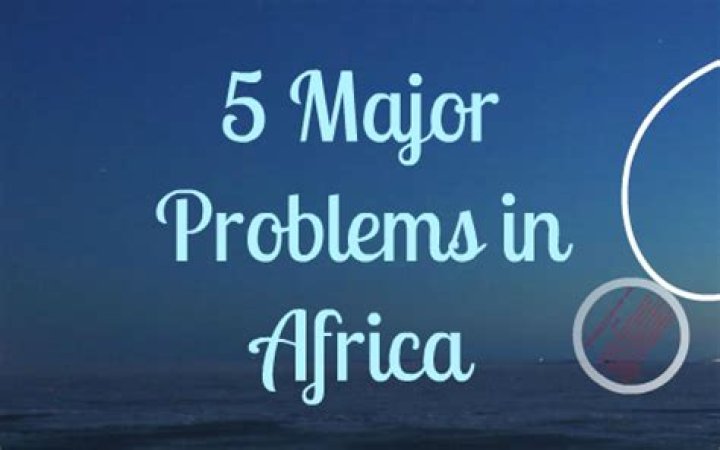 What are 3 major problems in Africa?