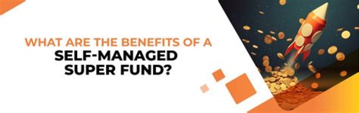 What are the benefits of a self managed super fund?