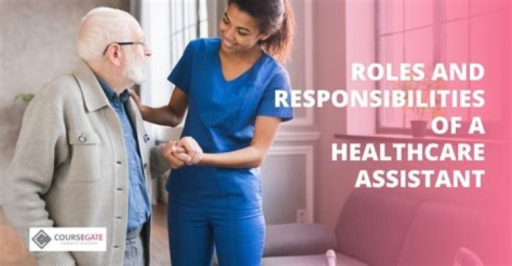 What are the roles and responsibilities of a healthcare assistant?