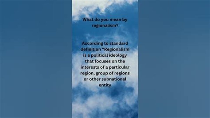 What do you mean by regionalism?
