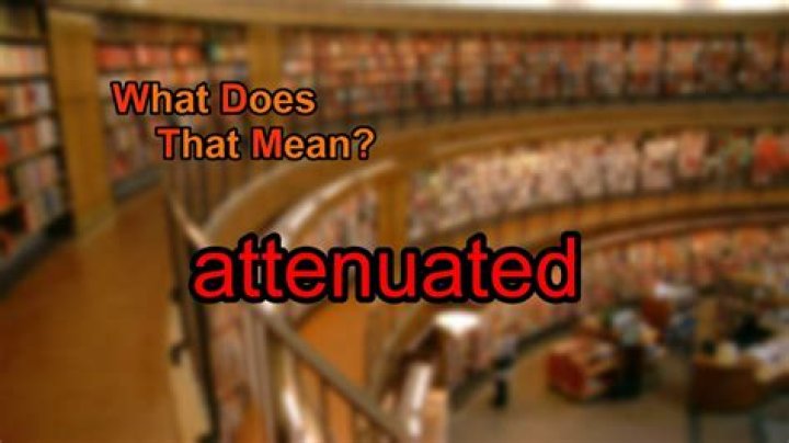 What does attenuated mean?