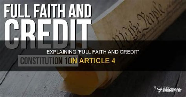 What does full faith and credit mean in Article 4 of the Constitution?