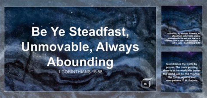 What does it mean to be steadfast unmovable always abounding in the work of the Lord?