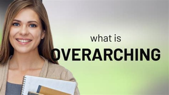 What does overarching meaning mean?