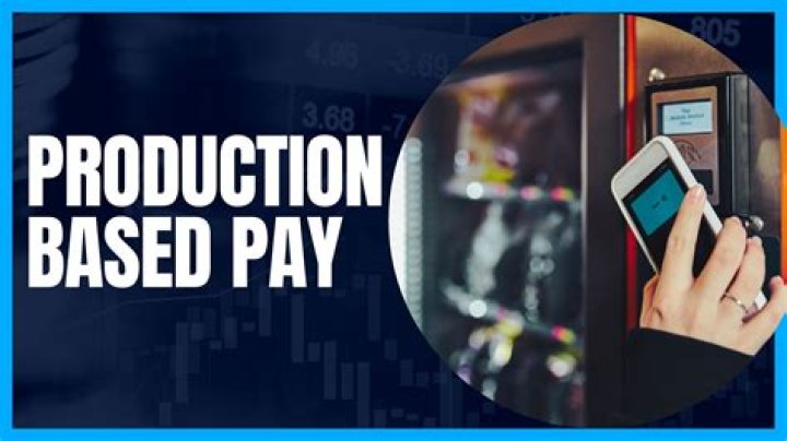 What does production based pay mean?