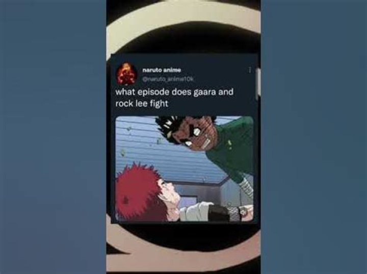 What episode does Gaara and Rock Lee fight?