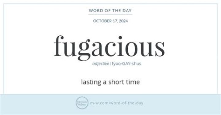 What is a Fugacious mean?