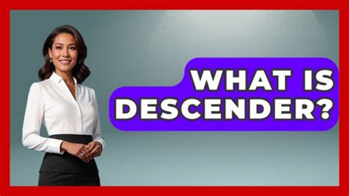 What is descender?