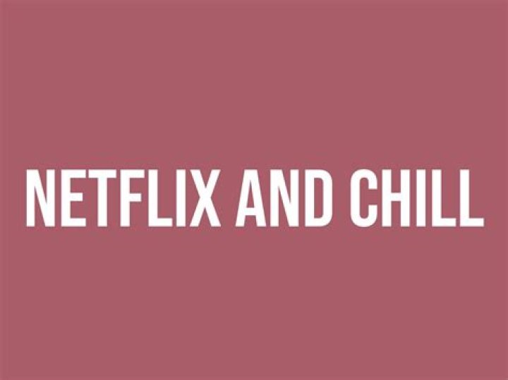What is Netflix and chill slang for?