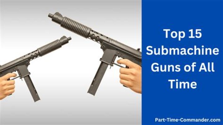 What is the deadliest submachine gun?