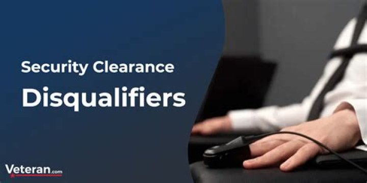 What would disqualify me from getting a security clearance?