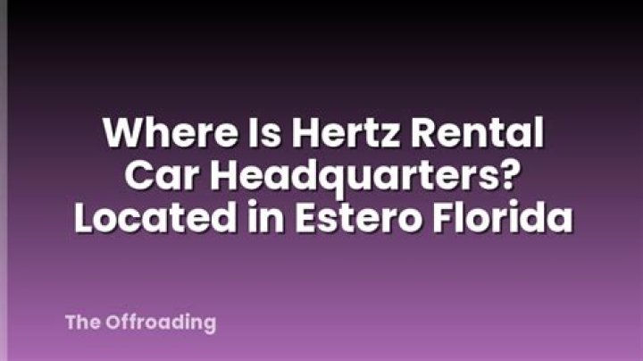 Where is Hertz rental Car headquarters?