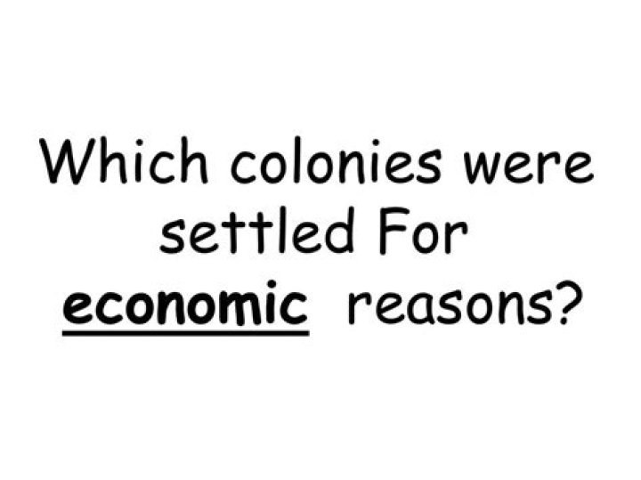 Which colonies were settled for economic reasons?