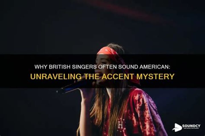 Why do British sing with an American accent?