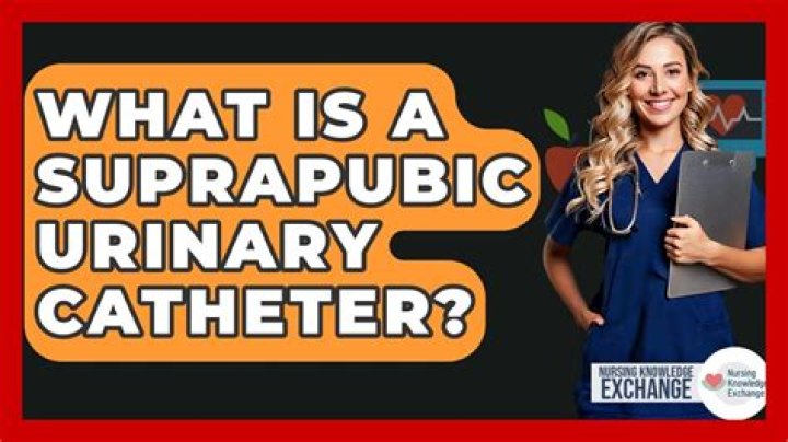 Why would someone have a suprapubic catheter?
